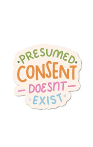 “Presumed Consent Doesn’t Exist” Sticker